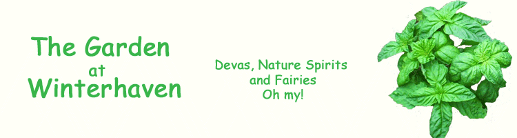 The Garden at Winterhaven Devas, Nature Spirits and Fairies Oh My!