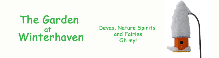 The Garden at Winterhaven Devas, Nature Spirits, Fairies Oh My